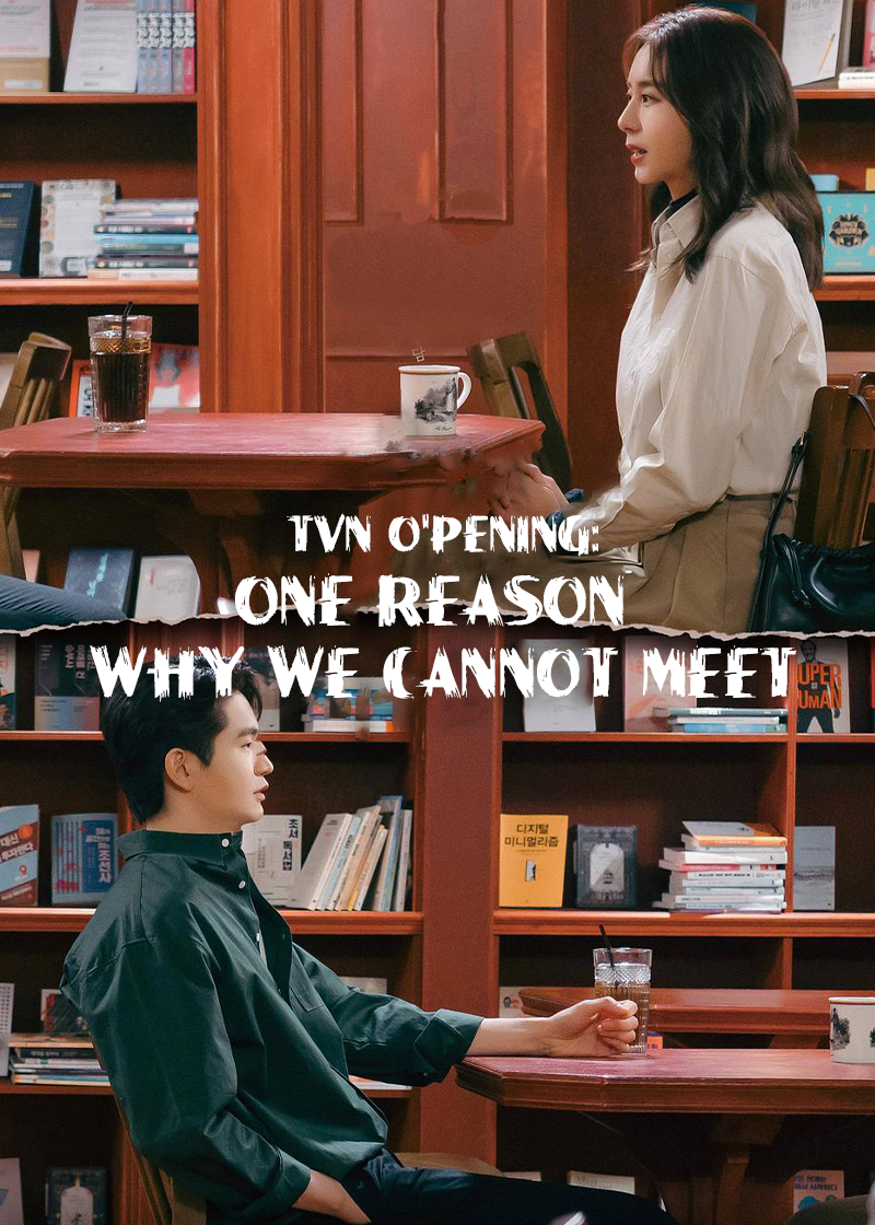 tvN O'PENing: One Reason Why We Cannot Meet